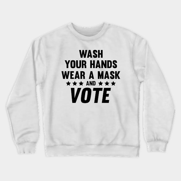 Wash Your Hands Wear A Mask and Vote Crewneck Sweatshirt by CatsCrew